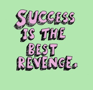 Revenge.Success Is Best Revenge