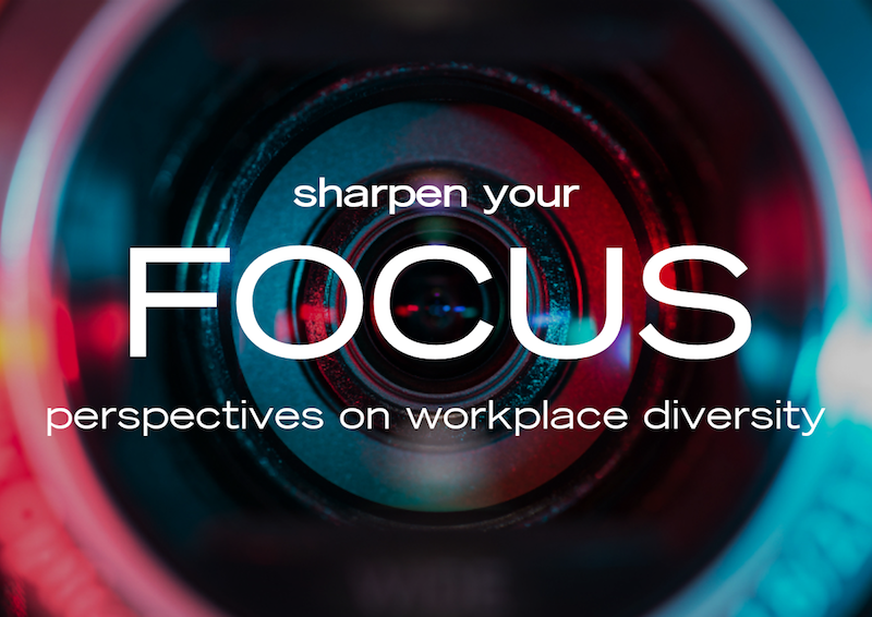 Sharpen Your FOCUS: Perspectives on Workplace Diversity 