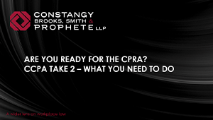 Constangy Webinar: Are You Ready for the CPRA? CPPA Take 2 - What You Need to Do