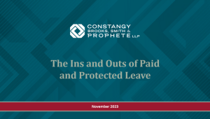 Constangy Webinar: The Ins and Outs of Paid and Protected Leave