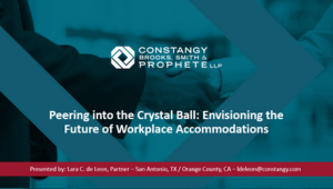 Constangy Webinar - Peering into the Crystal Ball: Envisioning the Future of Workplace Accommodations