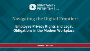 Constangy Webinar - Navigating the Digital Frontier: Employee Privacy Rights and Legal Obligations in the Modern Workplace