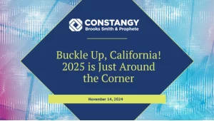 Constangy Brooks Smith & Prophete webinar title slide. Blue diamond-shaped overlay on a background with pink and teal abstract textures. The text reads: ‘Buckle Up, California! 2025 is Just Around the Corner.’ A green bar at the bottom shows the date: Nov