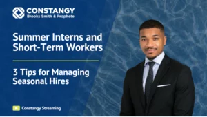Episode 11 of Constangy Clips - Summer Interns and Short-Term Workers