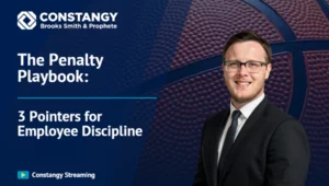 Episode 9 of Constangy Clips - Penalty Playbook: 3 Pointers for Employee Discipline