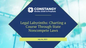 Constangy Brooks Smith & Prophete webinar slide titled 'Legal Labyrinths: Charting a Course Through State Noncompete Laws,' dated July 26, 2023, with a blue and teal abstract background.