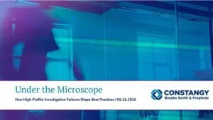Constangy Webinar - Under the Microscope: How High-Profile Investigation Failures Shape Best Practices