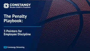 Graphic featuring a close up of a textured basketball with overlay text reading Constangy Brooks Smith and Prophete and The Penalty Playbook followed by 3 Pointers for Employee Discipline. A Constangy Streaming label with a play icon appears at the bottom