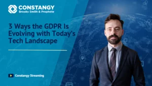 Episode 10 of Constangy Clips - 3 Ways the GDPR is Evolving with Today's Tech Landscape
