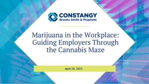 Constangy Brooks Smith & Prophete webinar slide with the title 'Marijuana in the Workplace: Guiding Employers Through the Cannabis Maze,' dated April 20, 2023. The background features abstract blue and purple geometric patterns.