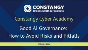 Constangy Cyber Academy graphic for the October 2026 webinar “Good AI Governance: How to Avoid Risks and Pitfalls,” with the Constangy, Brooks, Smith & Prophete logo on a navy background.