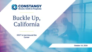 Title slide for the Constangy, Brooks, Smith & Prophete webinar “Buckle Up, California: 2027 Is Just Around the Corner,” dated October 14, 2026. The firm logo and title appear on a white diamond panel over a blurred blue-and-purple photo of a person worki